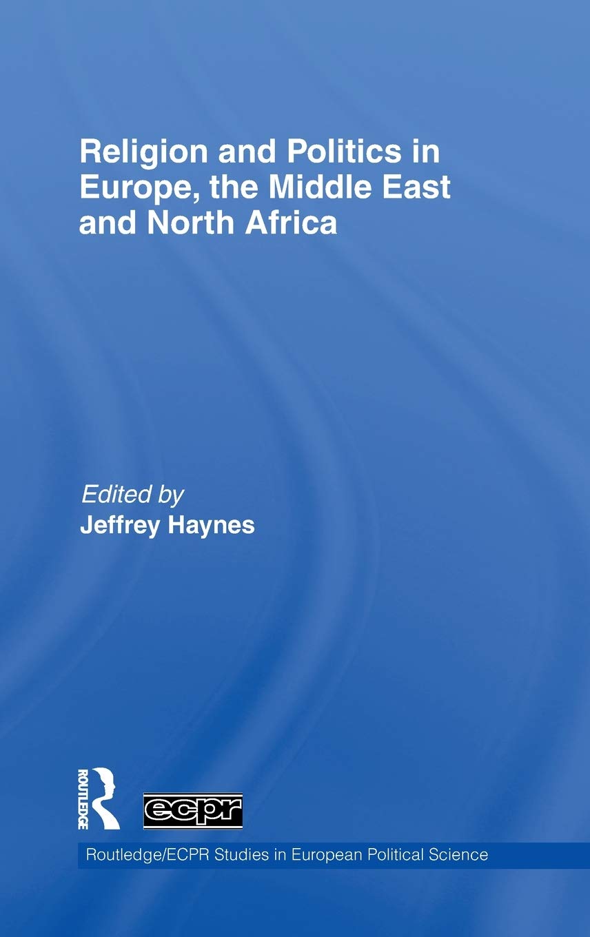 Religion And Politics In Europe The Middle East And North Africa 2010th Edition Jeffrey Haynes Ed