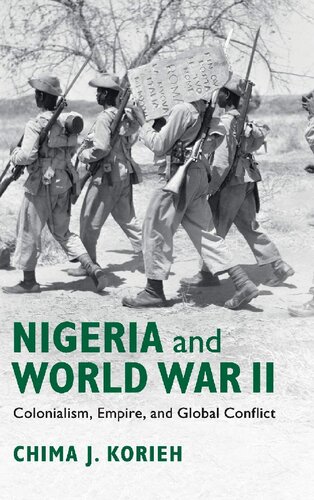 Nigeria And World War Ii Colonialism Empire And Global Conflict Chima J Korieh