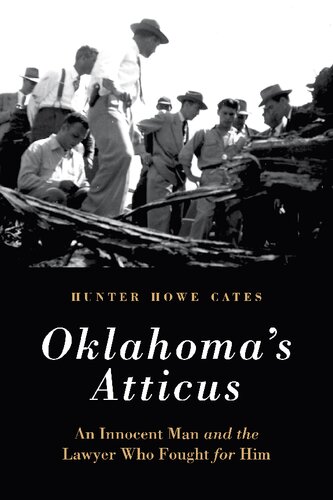 Oklahomas Atticus An Innocent Man And The Lawyer Who Fought For Himby Hunter Howe Cates