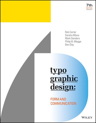 Typographic Design Form And Communication 7th Edition Rob Carter Sandra Maxa Mark Sanders Philip B Meggs Ben Day