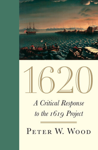 1620 A Critical Response To The 1619 Project Peter W Wood