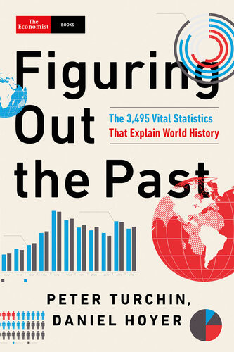 Figuring Out The Past The 3495 Vital Statistics That Explain World History Peter Turchin