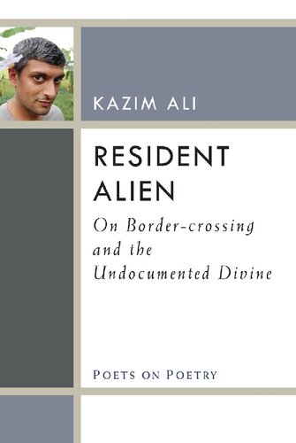 Resident Alien On Bordercrossing And The Undocumented Divine Kazim Ali