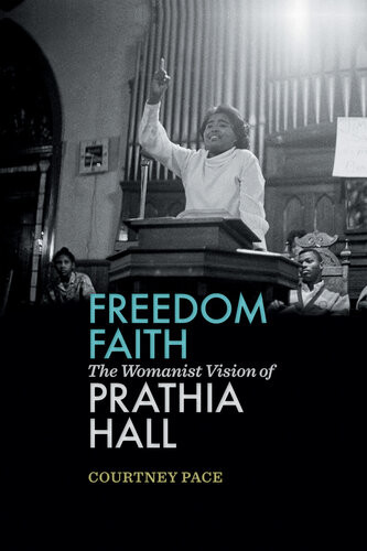 Freedom Faith The Womanist Vision Of Prathia Hall Courtney Pace
