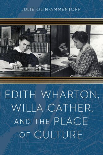 Edith Wharton Willa Cather And The Place Of Culture Julie Olinammentorp