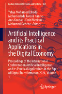 Artificial Intelligence And Its Practical Applications In The Digital Economy Proceedings Of The International Conference On Artificial Intelligence And Its Practical Applications In The Age Of Digital Transformation 2024 Volume 1 1st Edition Yahya Mohamed Elhadj