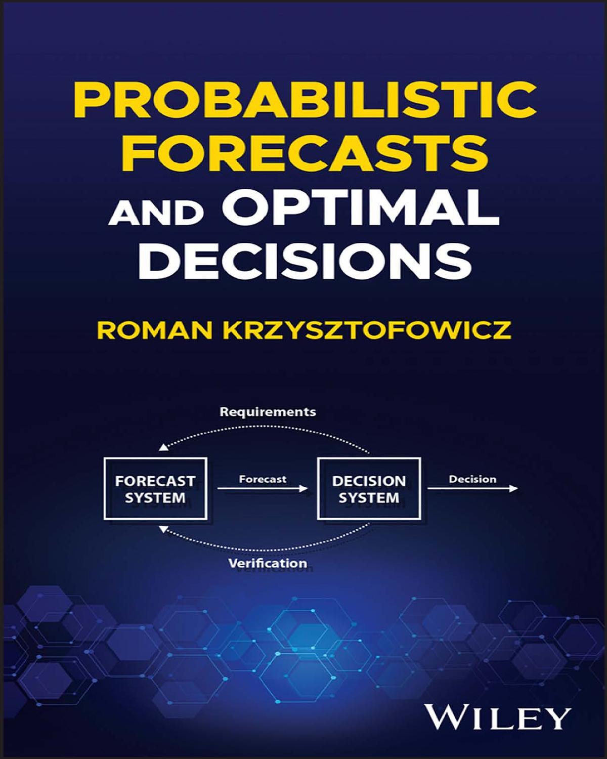 Probabilistic Forecasts And Optimal Decisions Roman Krzysztofowicz