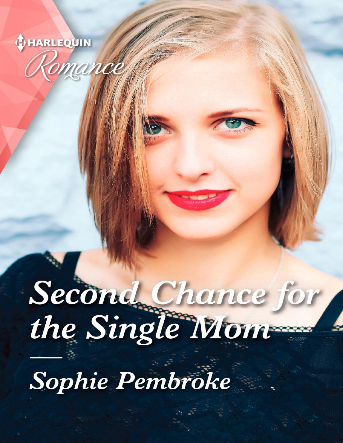 Second Chance For The Single Mom Sophie Pembroke