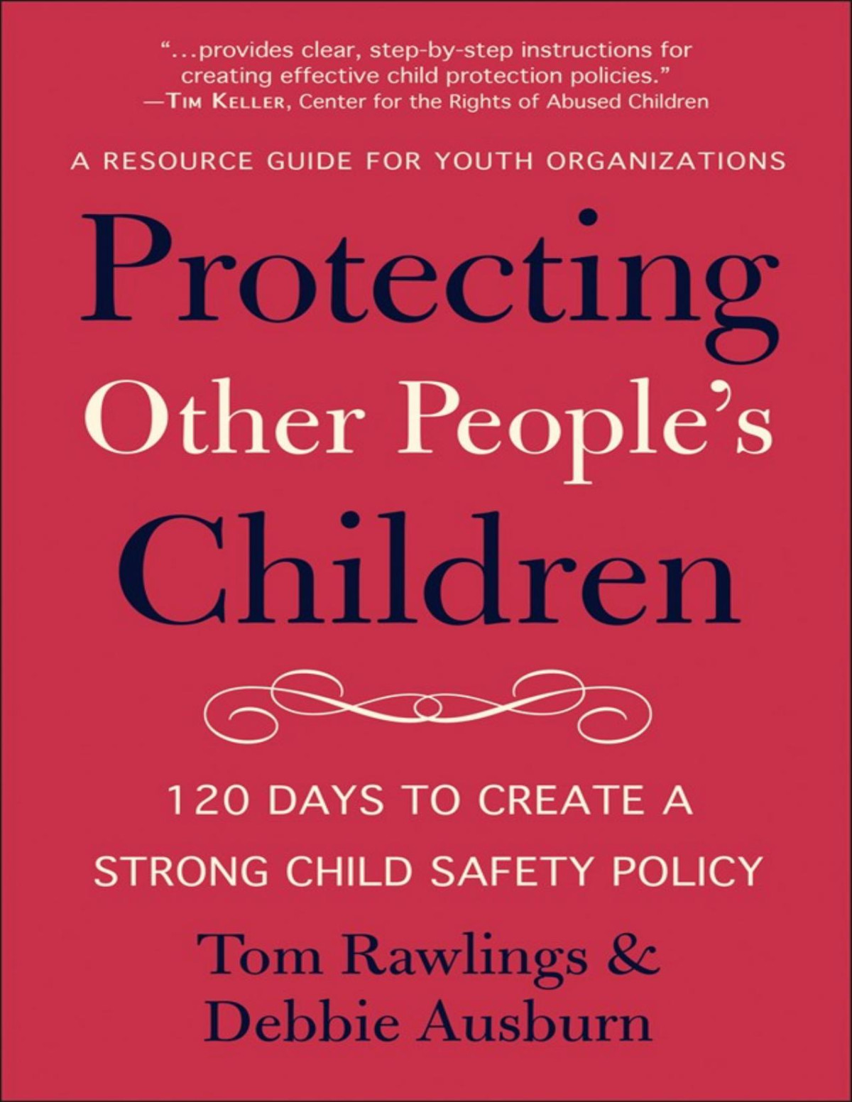 Protecting Other Peoples Children 120 Days To A Strong Child Safety Policy Tom Rawlings