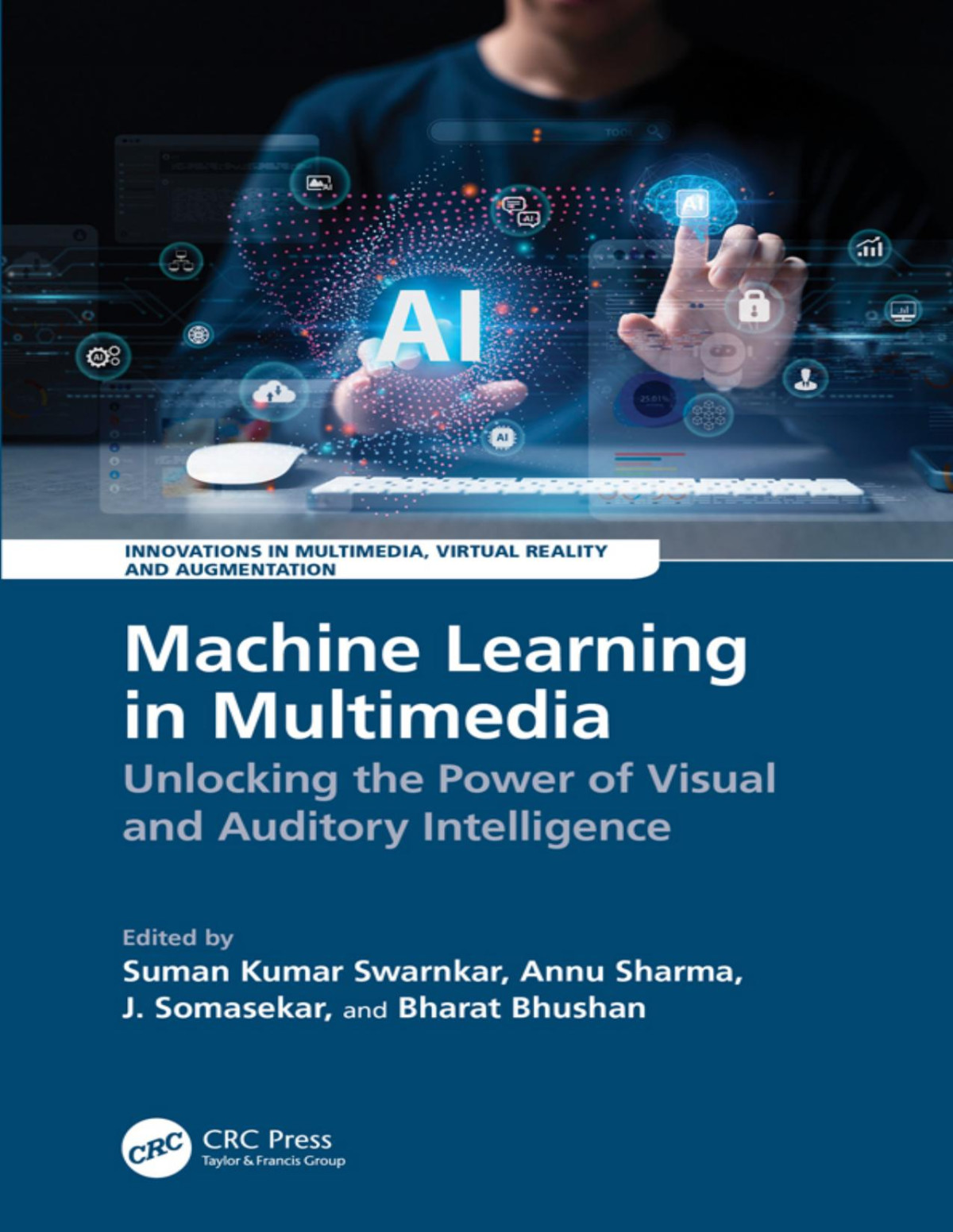 Machine Learning In Multimedia Unlocking The Power Of Visual And Auditory Intelligence Suman Kumar Swarnkar Annu Sharma J Somasekar Bharat Bhushan