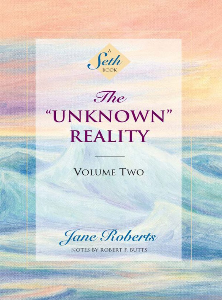 The Unknown Reality Volume Two A Seth Book Jane Roberts