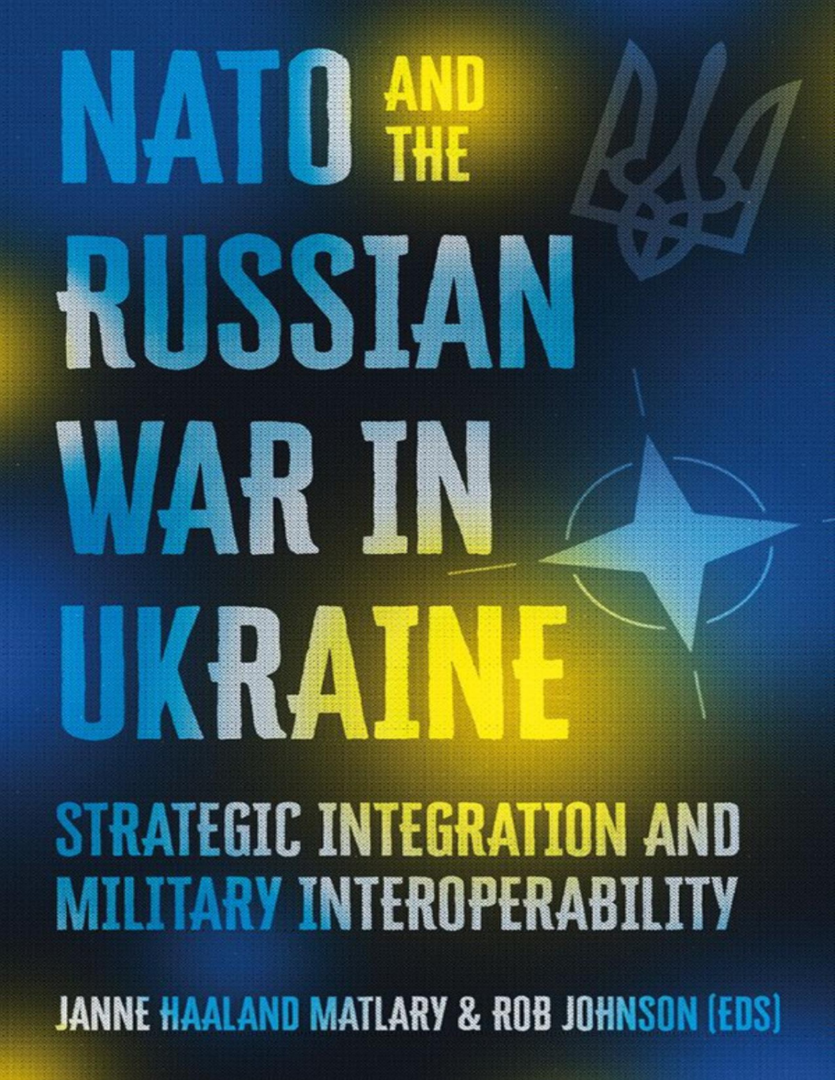Nato And The Russian War In Ukraine Strategic Integration And Military Interoperability Janne Haaland Matlary