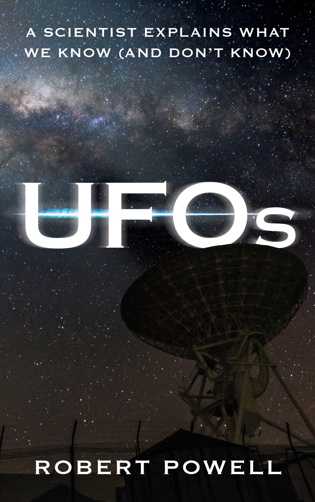 Ufos A Scientist Explains What We Know And Dont Know Robert Powell