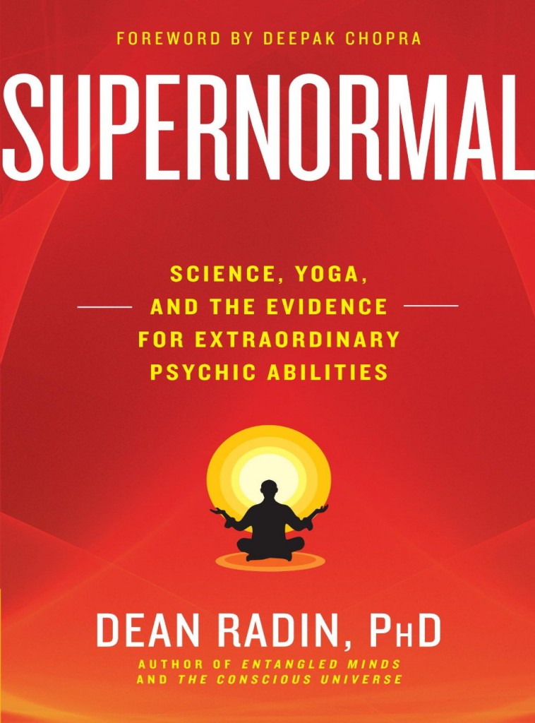 Supernormal Science Yoga And The Evidence For Extraordinary Psychic Abilities Dean Radin