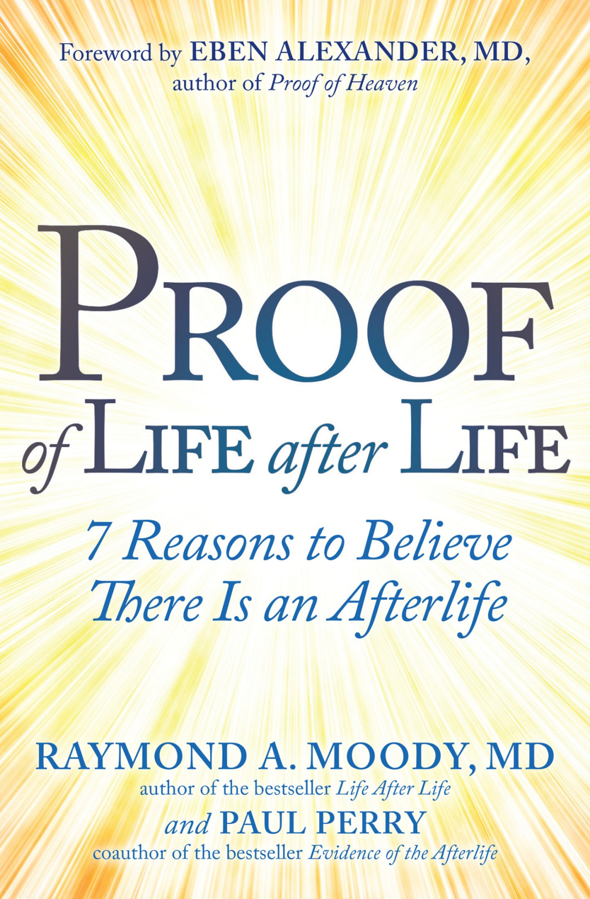 Proof Of Life After Life 7 Reasons To Believe There Is An Afterlife Raymond A Moody