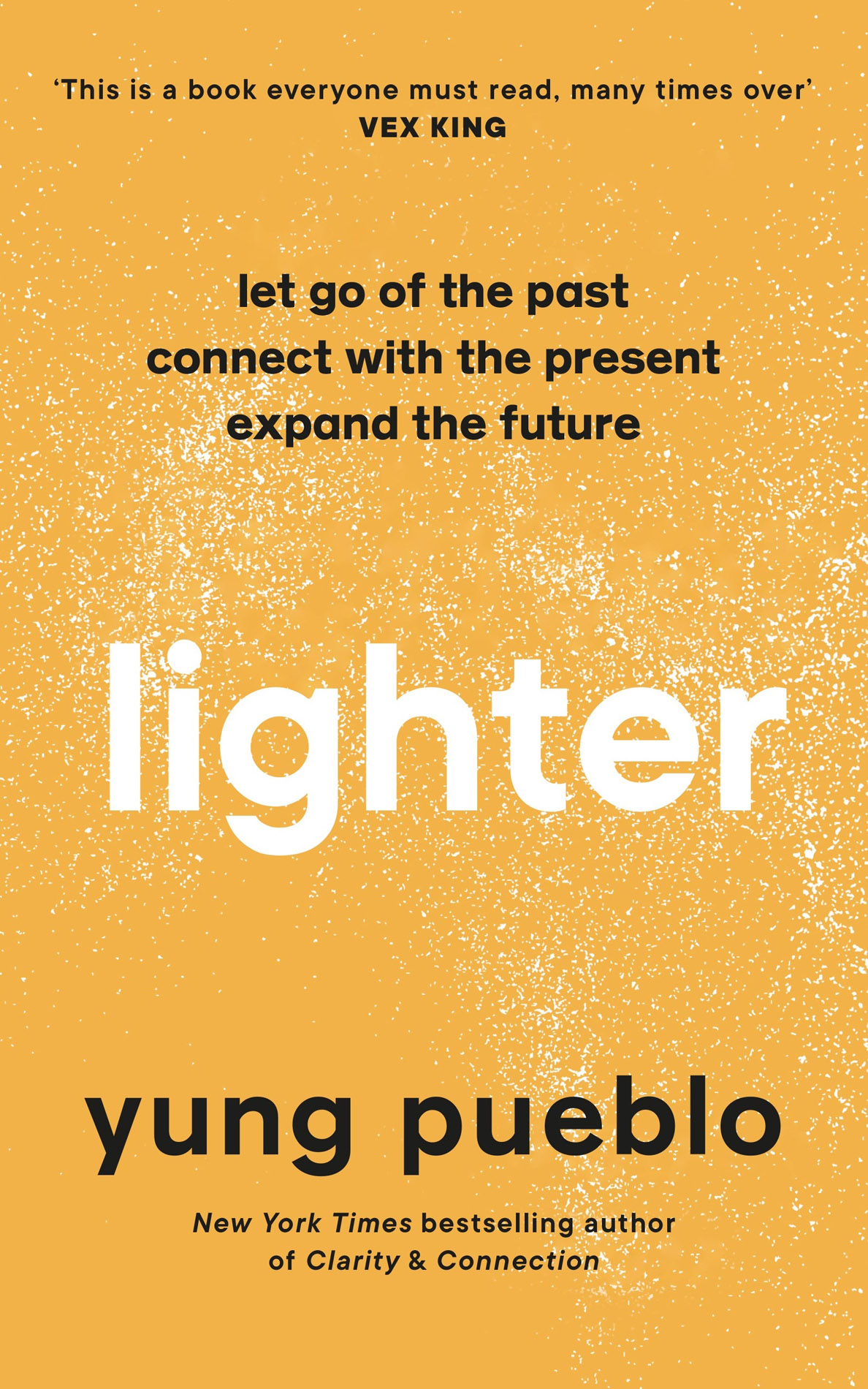 Lighter Let Go Of The Past Connect With The Present And Expand The Future Yung Pueblo
