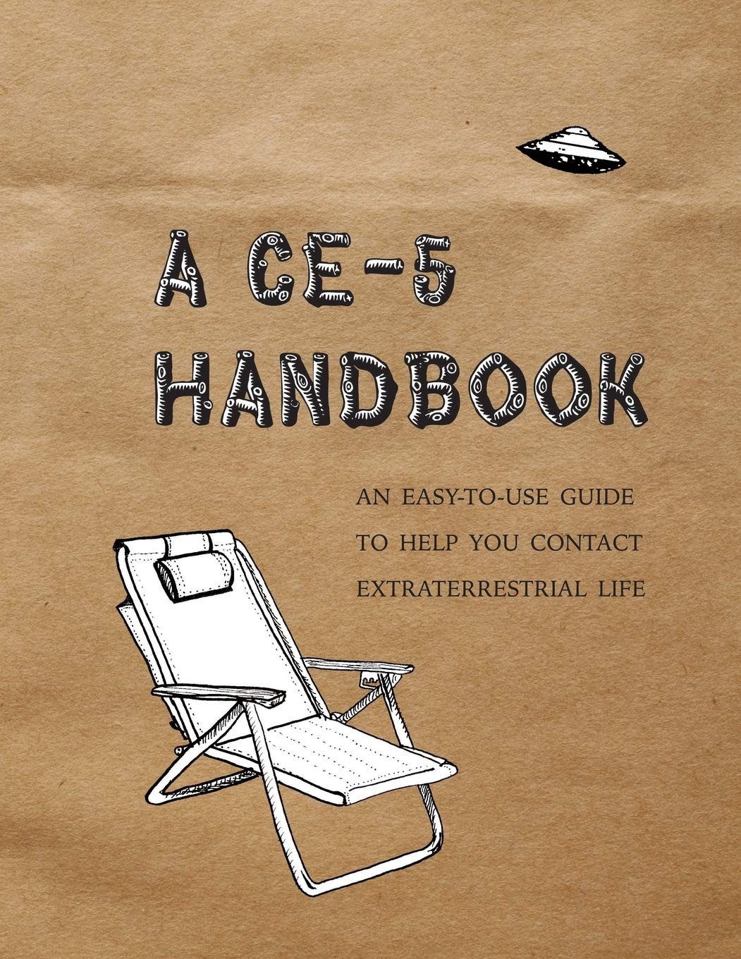 A Ce5 Handbook An Easytouse Guide To Help You Contact Extraterrestrial Life Cielia Hatch Mark Koprowski