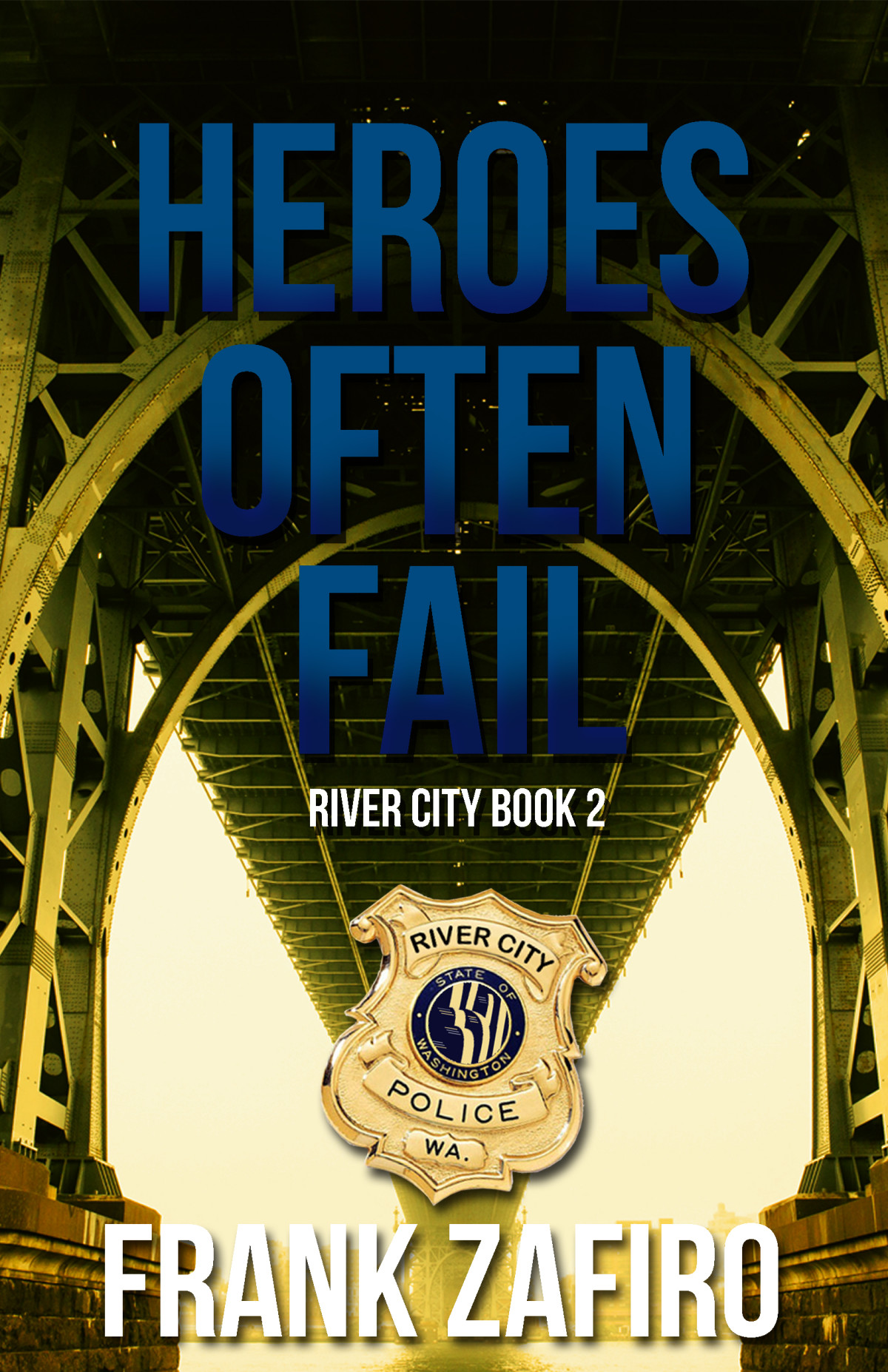Heroes Often Fail River City 02 Frank Zafiro