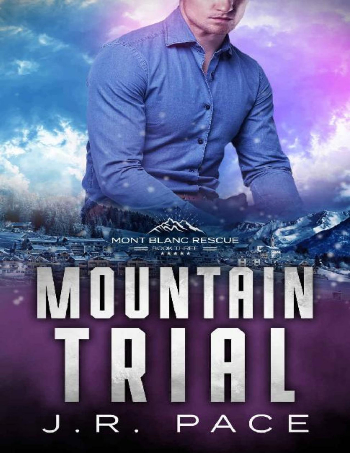 Mountain Trial A Search And Rescue Romance Mont Blanc Rescue Book 3 Jr Pace
