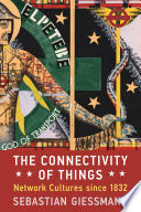 The Connectivity Of Things Network Cultures Since 1832 Sebastian Giessmann