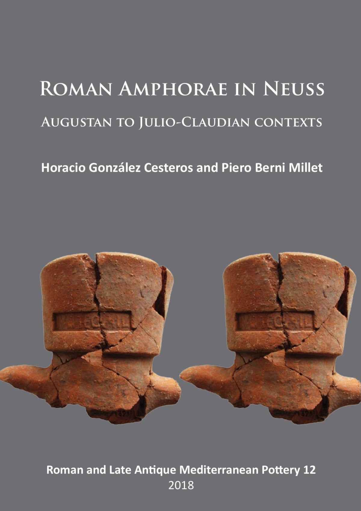 Roman Amphorae In Neuss Augustan To Julioclaudian Contexts Horacio Gonzlez Cesteros