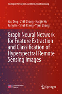 Graph Neural Network For Feature Extraction And Classification Of Hyperspectral Remote Sensing Images Yao Ding