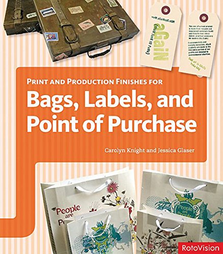 Print And Production Finishes For Bags Labels And Point Of Purchase 2008th Edition Carolyn Knight