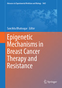 Epigenetic Mechanisms In Breast Cancer Therapy And Resistance Sanchita Bhatnagar