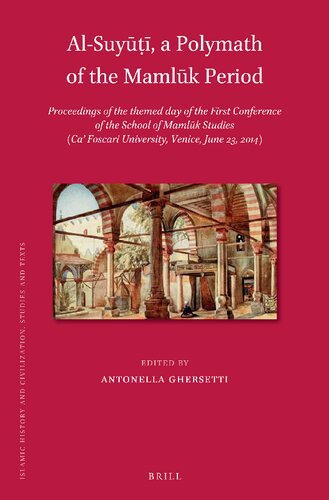 Alsuy A Polymath Of The Mamlk Period Proceedings Of The Themed Day Of The First Conference Of The School Of Mamlk Studies Ca Foscari University Venice June 23 2014 Antonella Ghersetti Editor