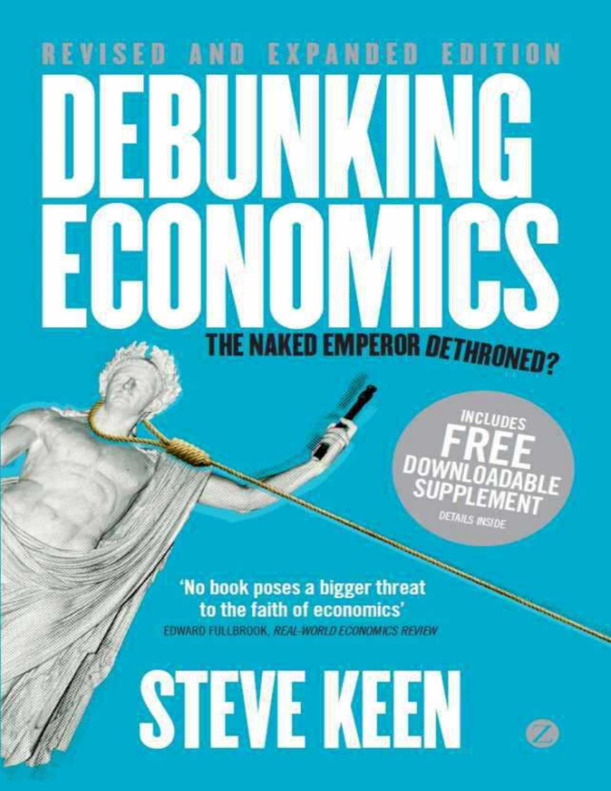 Debunking Economics Revised And Expanded Edition The Naked Emperor Dethroned Steve Keen Keen