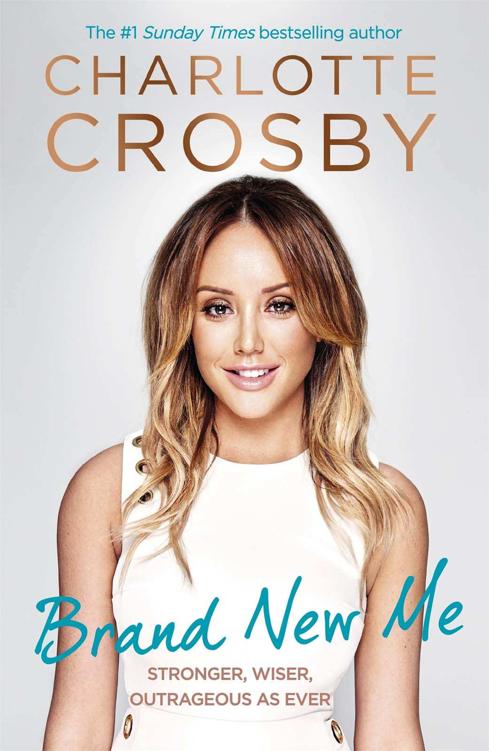 Brand New Me More Honest Heartwarming And Hilarious Antics From Reality Tvs Biggest Star Charlotte Crosby Crosby