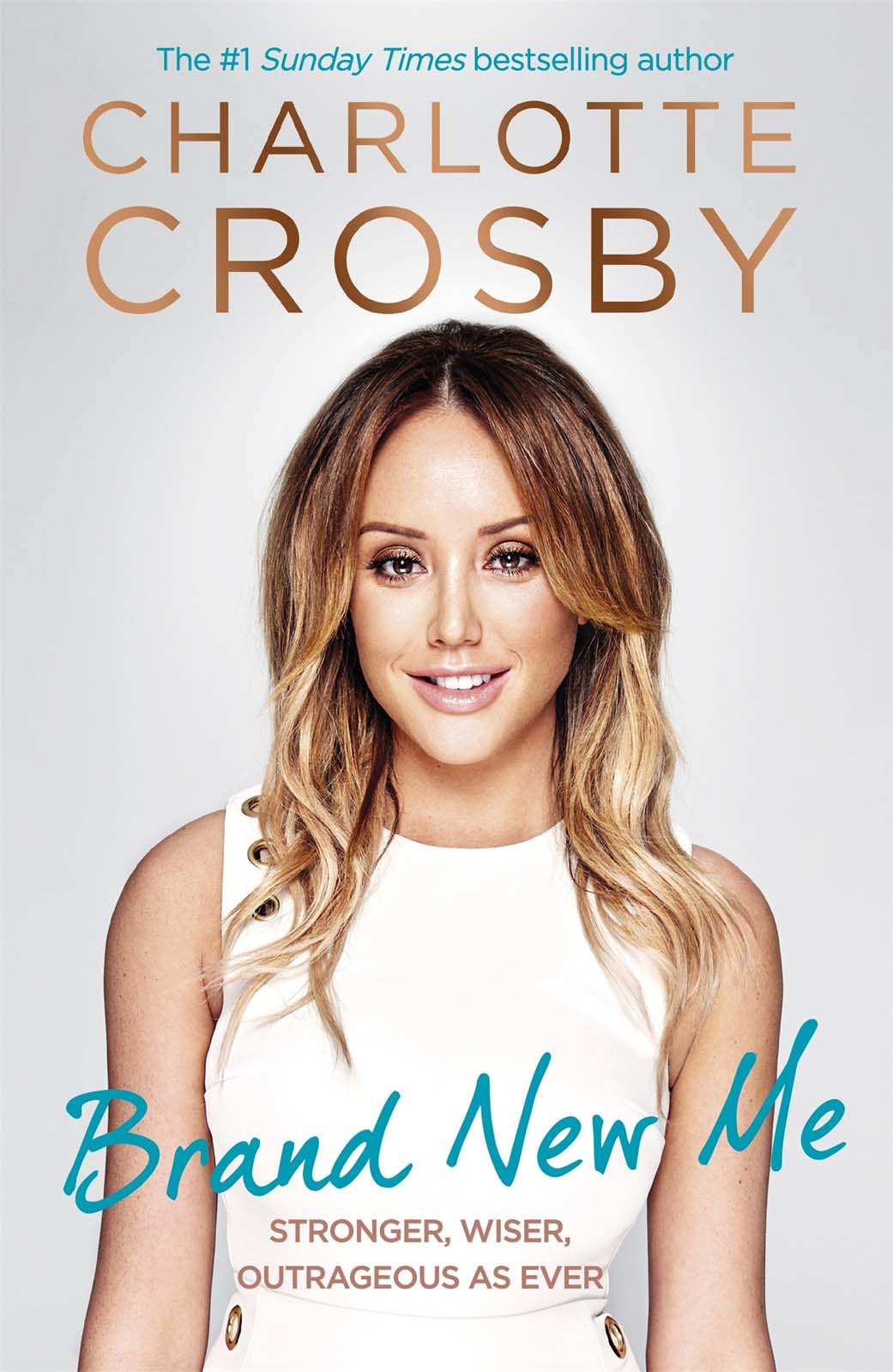 Brand New Me More Honest Heartwarming And Hilarious Antics From Reality Tvs Biggest Star Charlotte Crosby