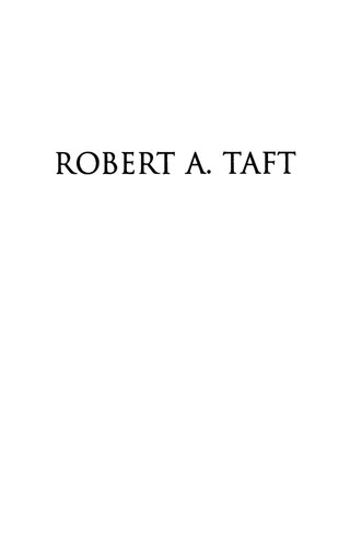 Robert A Taft Ideas Tradition And Party In Us Foreign Policy Clarence E Wunderlin Jr