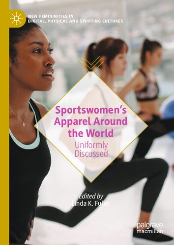 Sportswomens Apparel Around The World Uniformly Discussed 1st Edition Linda K Fuller