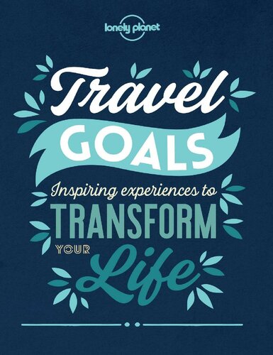 Travel Goals Inspiring Experiences To Transform Your Life Lonely Planet