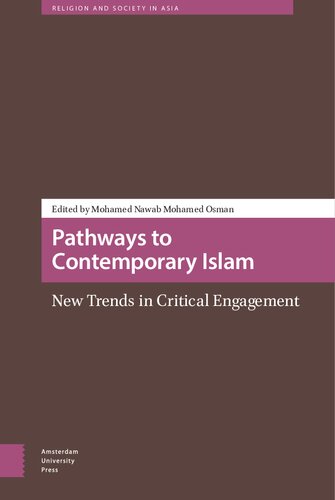 Pathways To Contemporary Islam New Trends In Critical Engagement Mohamed Nawab Mohamed Osman Editor
