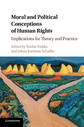 Moral And Political Conceptions Of Human Rights Implications For Theory And Practice Reidar Maliks