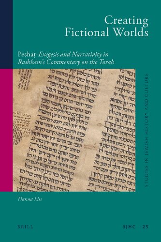 Creating Fictional Worlds Peshaexegesis And Narrativity In Rashbams Commentary On The Torah Hanna Liss