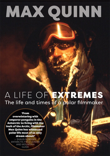 A Life Of Extremes The Life And Times Of A Polar Filmmaker Max Quinn