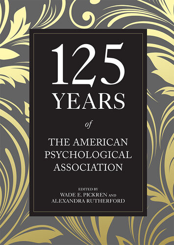 125 Years Of The American Psychological Association Wade E Pickren