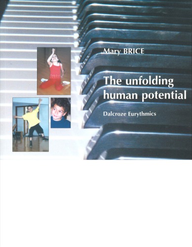 Unfolding Human Potential Dalcroze Eurythmics Mary Brice