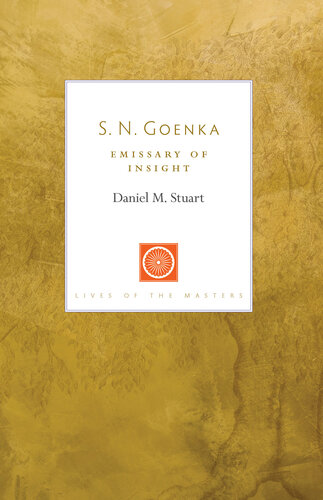 S N Goenka Emissary Of Insight Daniel M Stuart