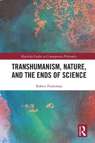 Transhumanism Nature And The Ends Of Science A Critique Of Technoscience Robert Frodeman