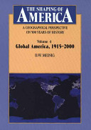 The Shaping Of America A Geographical Perspective On 500 Years Of History Volume 4 Global America 19152000 D W Meinig