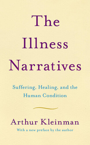The Illness Narratives Suffering Healing And The Human Condition Kleinman