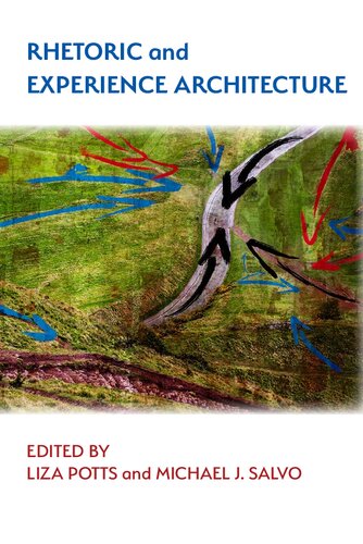 Rhetoric And Experience Architecture Michael J Salvo Liza Potts