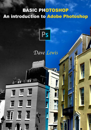 Basic Photoshop An Introduction To Adobe Photoshop Dave Lewis