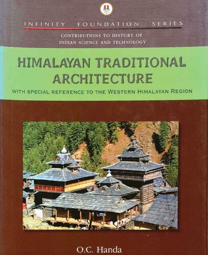 Himalayan Traditional Architecture With Special Reference To The Western Himalayan Region History Of Indian Science And Technology Oc Handa