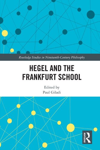 Hegel And The Frankfurt School Traditions In Dialogue 1st Edition Paul Giladi Editor