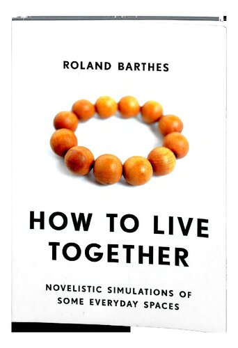 How To Live Together Novelistic Simulations Of Some Everyday Spaces Translation Roland Barthes